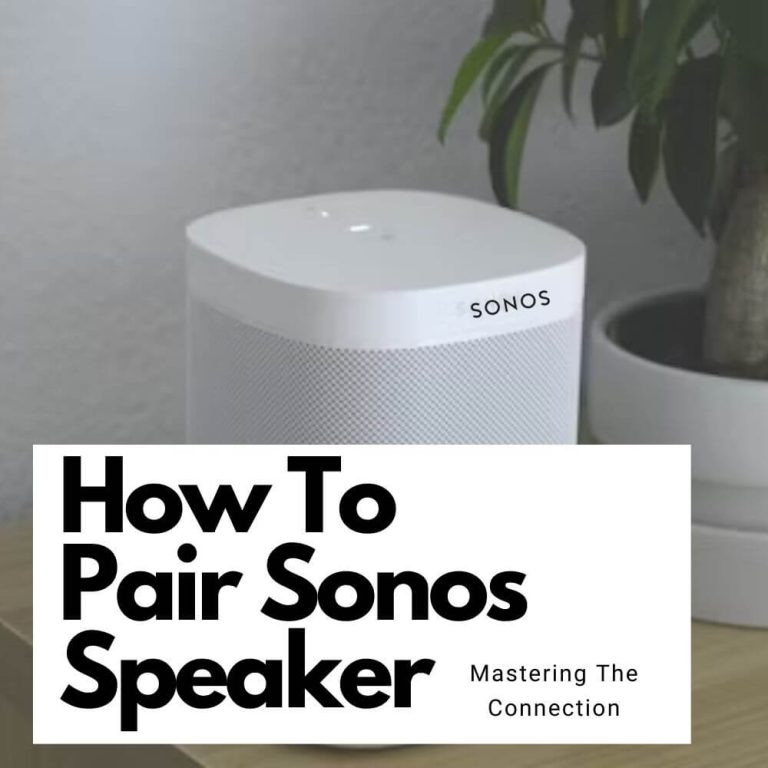 How To Pair Sonos Speaker: Mastering The Connection