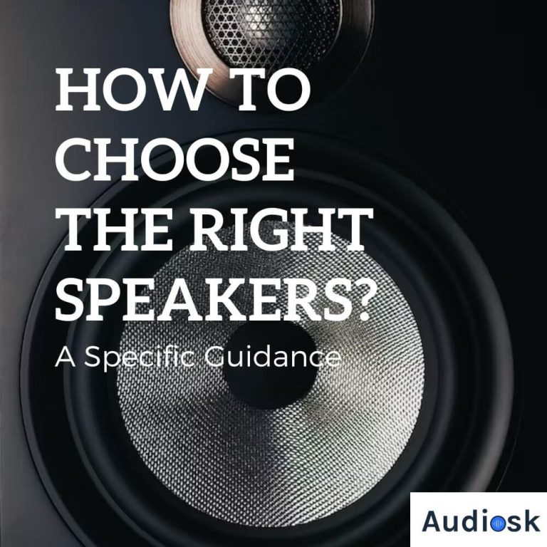 How To Choose The Right Speakers? A Specific Guidance