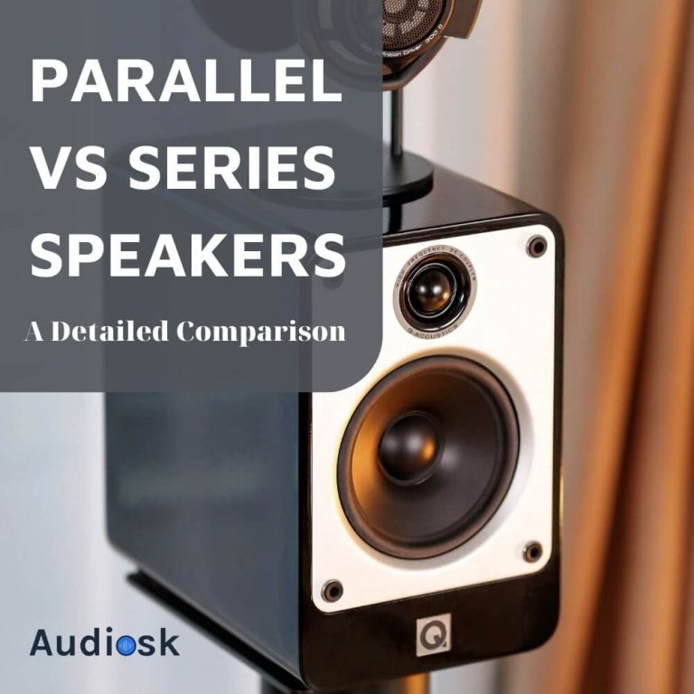Parallel Vs Series Speakers: A Detailed Comparison