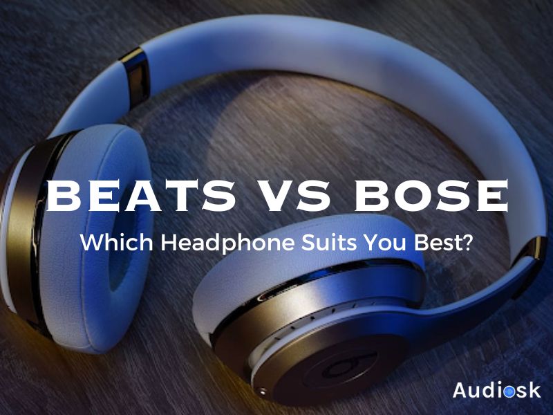 Beats Vs Bose: Which Headphone Suits You Best?