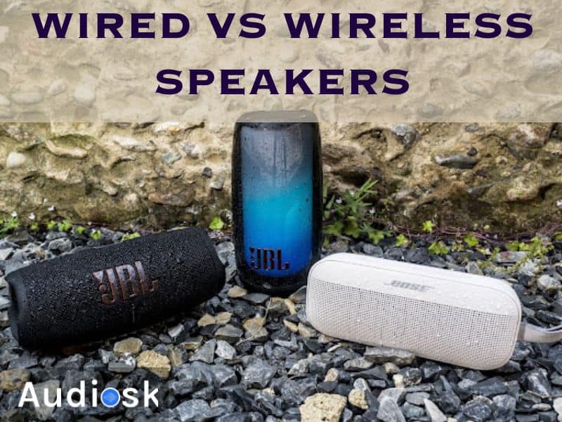Wired Vs Wireless Speakers Which Is The Best Choice?