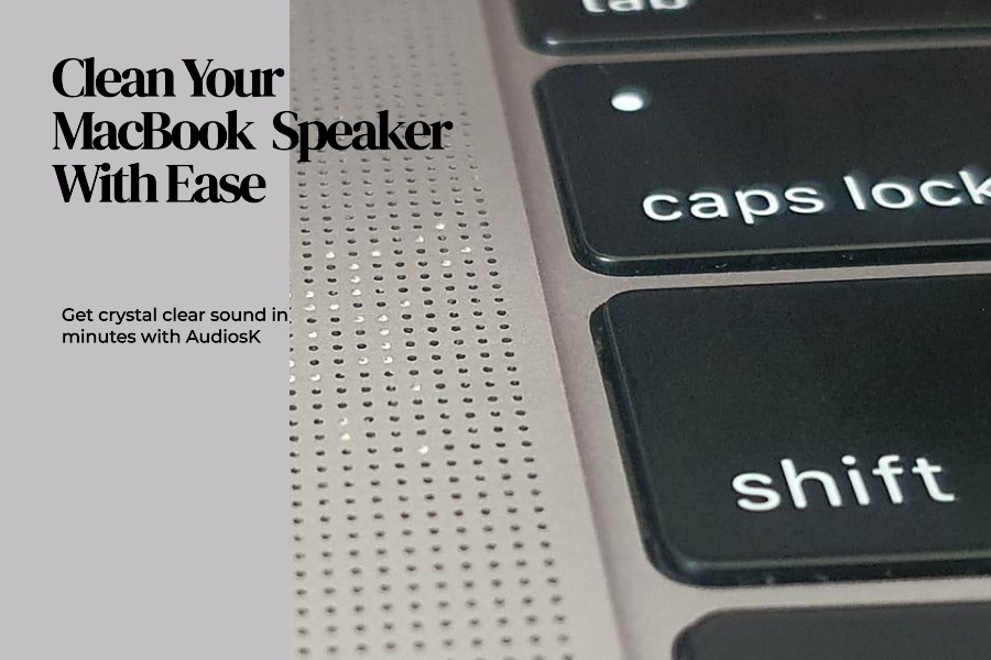 How to Clean MacBook Speaker? Don't Let Dust Block Out Sound Audiosk