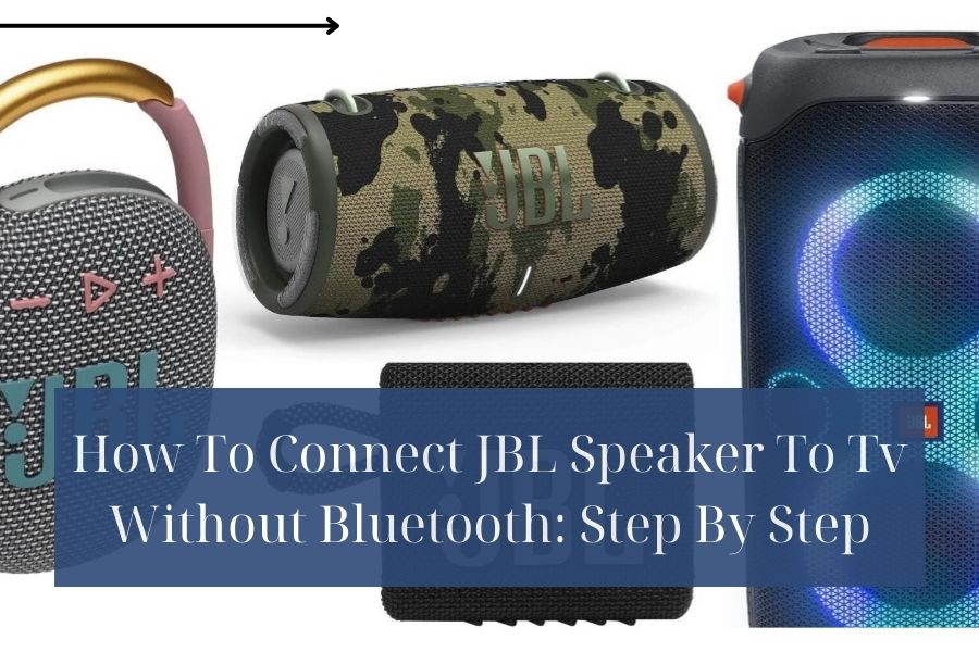 How To Connect JBL Speaker To Tv Without Bluetooth?