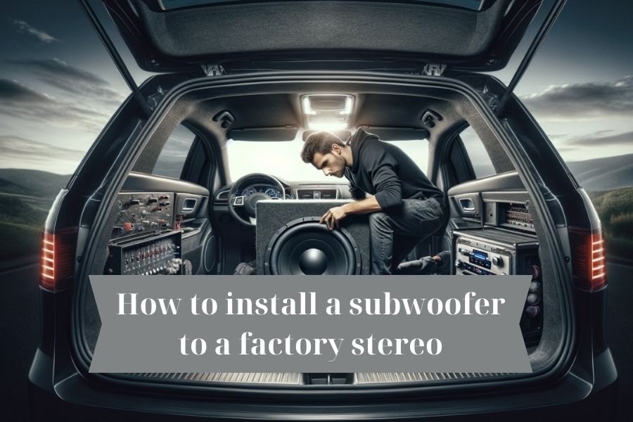 How To Install A Subwoofer To A Factory Stereo Easy Guide