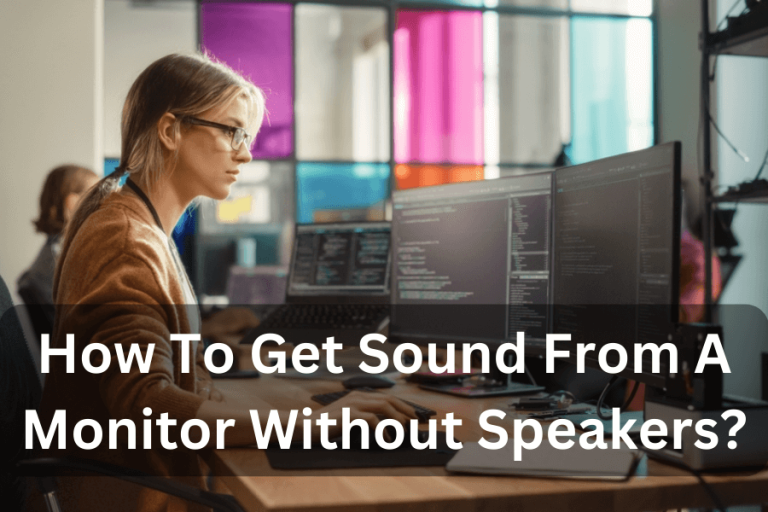 How To Get Sound From A Monitor Without Speakers