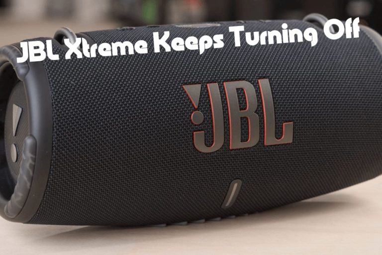 JBL Xtreme Keeps Turning Off